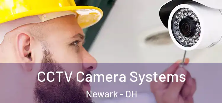 CCTV Camera Systems Newark - OH