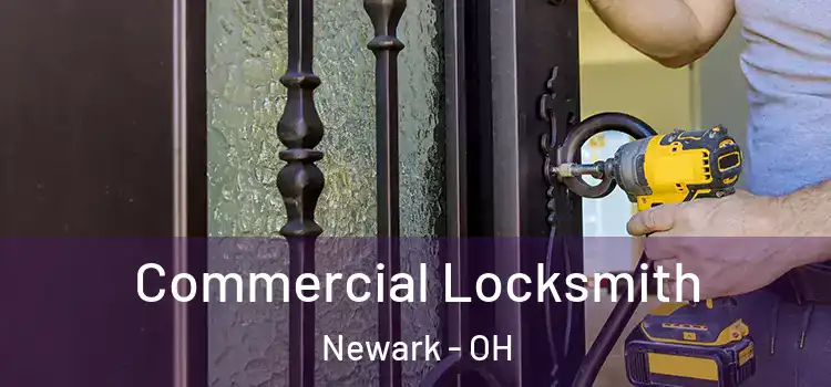 Commercial Locksmith Newark - OH