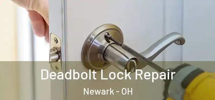 Deadbolt Lock Repair Newark - OH