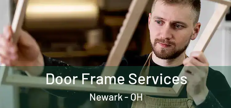 Door Frame Services Newark - OH
