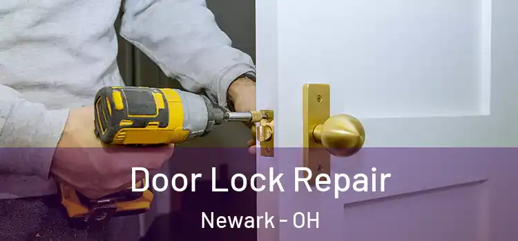 Door Lock Repair Newark - OH