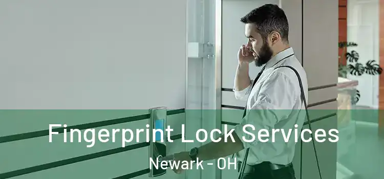 Fingerprint Lock Services Newark - OH