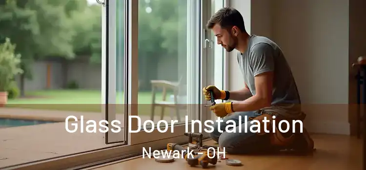 Glass Door Installation Newark - OH