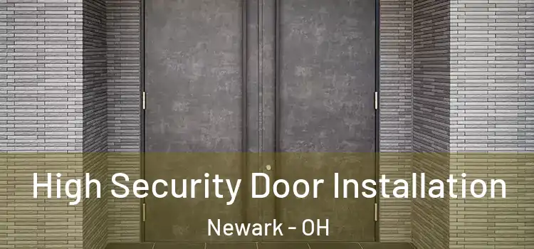 High Security Door Installation Newark - OH