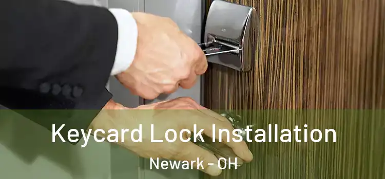 Keycard Lock Installation Newark - OH