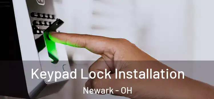 Keypad Lock Installation Newark - OH