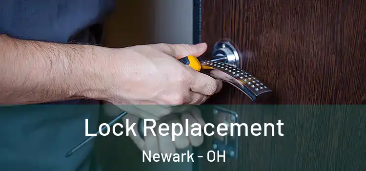 Lock Replacement Newark - OH