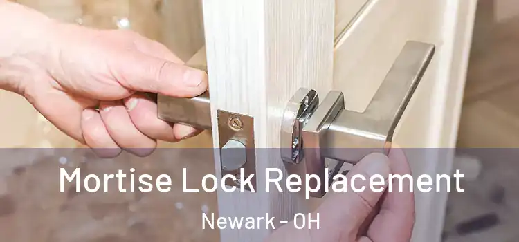 Mortise Lock Replacement Newark - OH