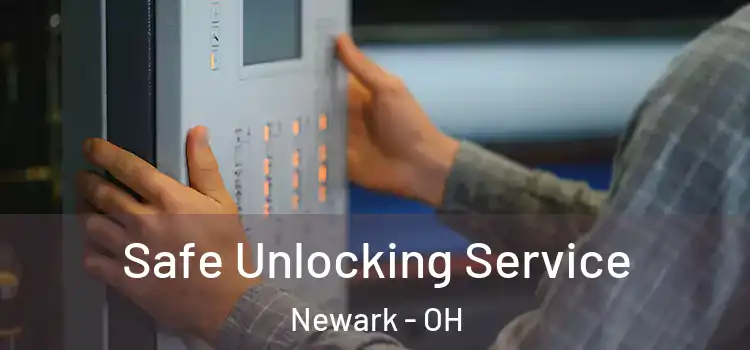 Safe Unlocking Service Newark - OH