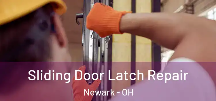 Sliding Door Latch Repair Newark - OH